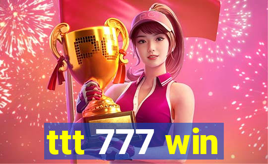 ttt 777 win